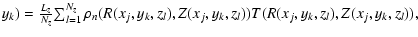 $\textstyle y_k)=\frac{L_z}{N_z} \!
\sum_{l=1}^{N_z} \rho_n(R(x_j,y_k,z_l),Z(x_j,y_k,z_l))
T(R(x_j,y_k,z_l),Z(x_j,y_k,z_l)),$