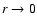 $r\rightarrow0$