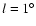 $l=1^\circ$