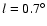 $l=0.7^\circ$