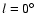 $l=0^\circ$