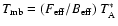 $T_{\rm mb}=(F_{\rm eff}/B_{\rm eff}) ~ T_{\rm A}^*$