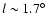 $l \sim 1.7^\circ$