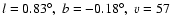 $l=0.83^\circ, ~ b=-0.18^\circ, ~ v=57$