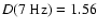 $D(\rm 7~Hz)=1.56$