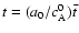 $t=(a_0/c_{\rm A}^0)\bar{t}$