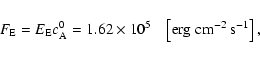 \begin{displaymath}%
F_{\rm E}=E_{\rm E} c_{\rm A}^0=1.62\times10^5\;\;\;
\left[{\rm erg~cm^{-2}~s^{-1}}\right],
\end{displaymath}