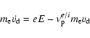 \begin{displaymath}%
m_{\rm e} \dot{v_{\rm d}}=eE-\nu_{\rm p}^{e/i}m_{\rm e}v_{\rm d}
\end{displaymath}
