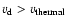 $v_{\rm d} > v_{\rm thermal}$