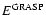 $E^{{\rm GRASP}}$