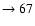 $ \rightarrow 67$