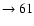 $ \rightarrow 61$