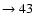 $ \rightarrow 43$