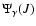 $\Psi_{\gamma} (J)$