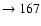 $ \rightarrow 167$