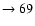$ \rightarrow 69$