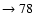 $ \rightarrow 78$