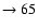 $ \rightarrow 65$