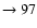 $ \rightarrow 97$