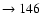 $ \rightarrow 146$