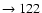 $ \rightarrow 122$