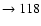 $ \rightarrow 118$