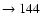$ \rightarrow 144$