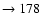 $ \rightarrow 178$