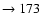 $ \rightarrow 173$