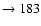 $ \rightarrow 183$