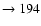 $ \rightarrow 194$