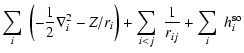 $\displaystyle \sum\limits_{i}\ \left(-\frac{1}{2} \nabla^2_{i} - Z/r_{i}\right) +
\sum\limits_{i<j}\ \frac{1}{r_{ij}} +
\sum\limits_{i}\ h_{i}^{{\rm so}}$
