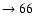 $ \rightarrow 66$