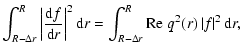 $\displaystyle \int_{R-\Delta r}^{R} \left\vert \frac{{\rm d}f}{{\rm d}r} \right...
...nt_{R-\Delta r}^{R} {\rm Re} \; q^{2}(r)
\left\vert f \right\vert^{2} {\rm d}r,$