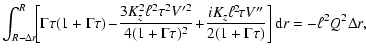 $\displaystyle \int^{R}_{R-\Delta r} \!\! \left[ \Gamma \tau (1 + \Gamma \tau) \...
...}\! \tau V''}{2 (1 + \Gamma \tau)} \right] {\rm d}r
= -\ell^{2} Q^{2} \Delta r,$