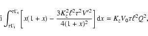 \begin{displaymath}{\rm i}\int^{\tau \Gamma_{\rm e}}_{\tau \Gamma_{\rm i}} \left...
...+ x)^{2}} \right] {\rm d}x
= K_{z} V_{0} \tau \ell^{2} Q^{2},
\end{displaymath}