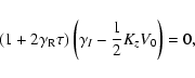 \begin{displaymath}(1+ 2 \gamma_{\rm R} \tau) \left( \gamma_{I} - \frac{1}{2} K_{z} V_{0}
\right) =0,
\end{displaymath}