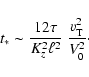 \begin{displaymath}t_{*} \sim \frac{12 \tau}{K_{z}^{2} \ell^{2}} \;
\frac{v_{\rm T}^{2}}{V_{0}^{2}}\cdot
\end{displaymath}