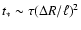 $t_{*} \sim \tau
(\Delta R/\ell)^{2}$