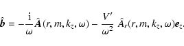 \begin{displaymath}\hat{\vec{b}} = - \frac{\rm i}{\omega}
\hat{\vec{A}}(r, m, k...
...{\omega^{2}}
\; \hat{A}_{r}(r, m, k_{z}, \omega) \vec{e}_{z}.
\end{displaymath}