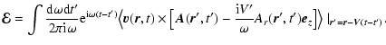 $\displaystyle \vec{\cal E} = \int \frac{{\rm d} \omega {\rm d}t'}{2 \pi \rm i \...
... t') \vec{e}_{z} \big] \big\rangle
\mid_{\vec{r}' = \vec{r} - \vec{V}(t-t')}\!.$