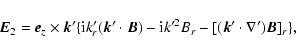 \begin{displaymath}\vec{E}_{2} = \vec{e}_{z} \times \vec{k}'
\{ {\rm i} k'_{r} (...
... i} k'^{2} B_{r} -
[(\vec{k}' \cdot \nabla' ) \vec{B}]_{r} \},
\end{displaymath}