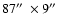 $87\hbox {$^{\prime \prime }$ }\times 9\hbox {$^{\prime \prime }$ }$
