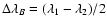 $\Delta\lambda_B = (\lambda_1-\lambda_2)/2$