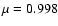 $\mu=0.998$