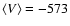 $\langle V\rangle = -573$