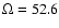 $\Omega=52.6$