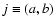 $j\equiv(a,b)$