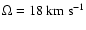 $\Omega=18~\rm {km}~\rm {s}^{-1}$