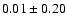 $0.01\pm0.20$